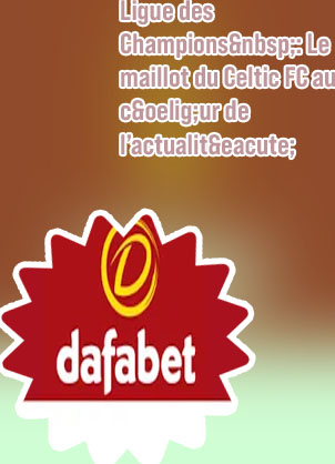 Derni&egrave;res actu dafabet