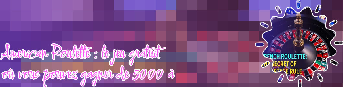 Nouvelles de la roulette gratuite